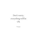 Neлegaл - Don t Worry Everything Will Be Ok