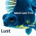 Mark Lotz Trio Mark Lotz - Lust