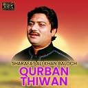Sharafat Ali Khan Baloch - Qurban Thiwan