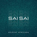 kelechi Africana - Sai Sai