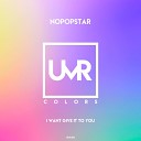 Nopopstar - I Want Give It to You Original Mix