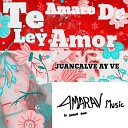 Juancalve Ay Ve - Te Amare de Ley Amor 2023 Remastered