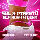 Mc Taniguti WHITE NO BEAT - Sal Pimenta Ela Roba Cena