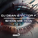 DJ Dean Victor F - Show Me How