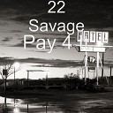 22 Savage - Pay 4 It