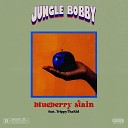 Jungle Bobby TrippyThaKid feat lentra - blueberry stain