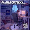 Rahmad Fauzi Rmx - DJ GUCCI PRADA JEDAG JEDUG TIKTOK