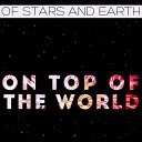 Of Stars and Earth - On Top of the World