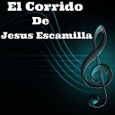 V ctor Molina - El Corrido De Jesus Escamilla