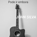 John Silva - Pode Ir Embora