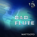 Mattsoto - Bad Flute
