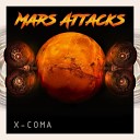 X Coma - Mars Attacks