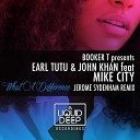 Earl TuTu John Khan feat Mike City - What A Difference Jerome Sydenham Ibadan Dub