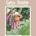 Carlos Rond n - Yo Si Soy Hijo Del Llano