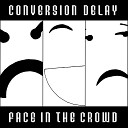 Conversion Delay - Blink of an Eye