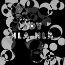 TOY - Nla Nla