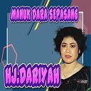 Hj Dariyah feat Yoyo S - Manuk Dara Sepasang