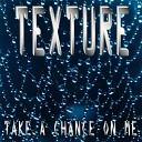Texture - Take A Chance On Me DJ Shabayoff Rmx…