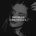 Yarimov - Controlla