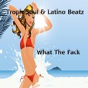 Latino Beatz Tropic Soul - What The Fack Original