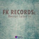 Fk Records feat Smile Mc Mine - De Qu Me Vas Hablar feat Smile Mc Mine