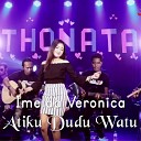 Imelda Veronica - Atiku Dudu Watu