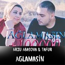Arzu Abasova feat Tafur - Aglamasin