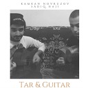 Kamran Novruzov feat Sadiq Haj - Tar Gitara