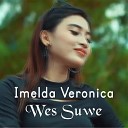 Imelda Veronica - Wes Suwe