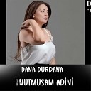 Dana Durdana - Unutmusam Adini