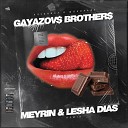 Gayazov Brother - Клубника В Шоколаде Meyrin Lesha Dias…