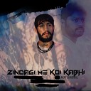 Akay Dhariwal - Zindagi me koi kabhi