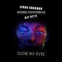 Liran Shoshan Javier Contreras Ray Papito - Close My Eyes Extended Mix