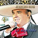 Juancho Ruiz El Charro feat F lix Cebreiro - Si tu me dices ven Lodo