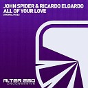 John Spider Ricardo Elgardo - All Of Your Love Vocal Mix