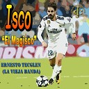 Ernesto Tecglen La Vieja Banda feat Juancho Ruiz El… - Isco el Magisco