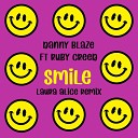 Danny Blaze feat Ruby Creed - Smile Laura Alice Remix