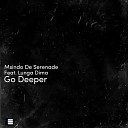 Msindo De Serenade feat Lunga Dima - Go Deeper
