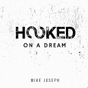 Mike Joseph - Hooked On A Dream