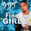 BBT - Fine Girl