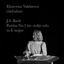 Ekaterina Yukhnova - Partita No 3 in E Major Bwv 1006 Preludio Transcription for Cimbalom…