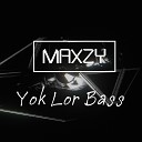 Maxzy - Yok Lor Bass