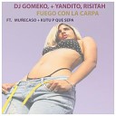 Dj Gomeko YANDITO Risitah feat Mu ecaso Kutu P Que… - Fuego Con La Carpa