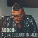 Abdou - Aicha Geloof in Mij Original Mix