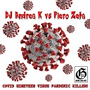 DJ Andrea K Piero Zeta - Covid Nineteen Virus Pandemic Killer Original…