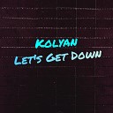 Kolyan - Let s Get Down