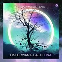 Fisherman Lachi - DNA Roman Messer Extended Remix