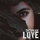 Tiktoker - Love Radio Edit