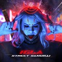 Igla - Street Samurai Radio Edit