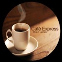 Shaun James - Cafe Express Original Mix